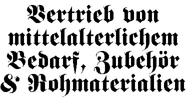 Vertrieb von mittelalterlichem Bedarf, Zubehör & Rohmaterialien